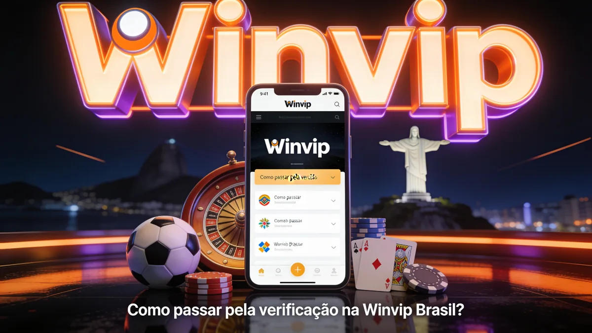 Como passar pela verificação na Winvip Brasil? — winvip no Brasil